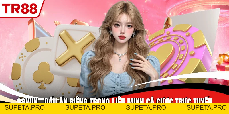 98win - Dấu Ấn Riêng Trong Liên Minh Cá Cược Trực Tuyến