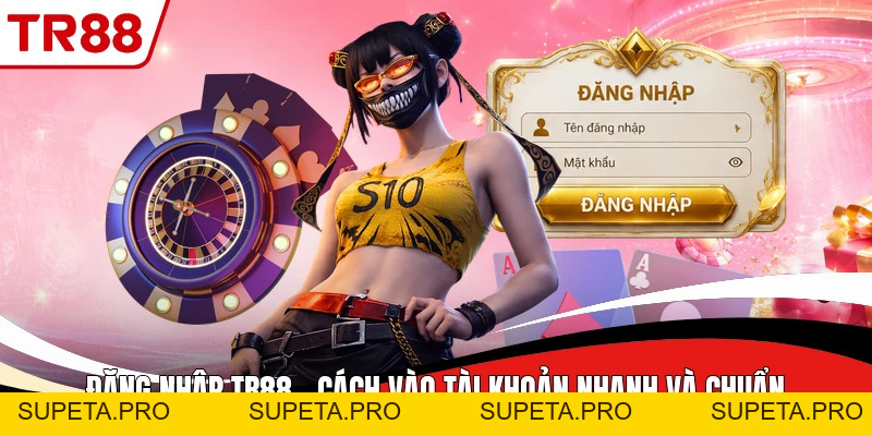 Đăng Nhập TR88 - Cách Vào Tài Khoản Nhanh Và Chuẩn