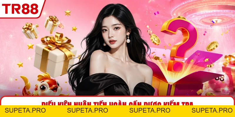 Ưu Đãi Hoàn Trả TR88 - Cách Tính Tiền Hoàn Chuẩn Xác