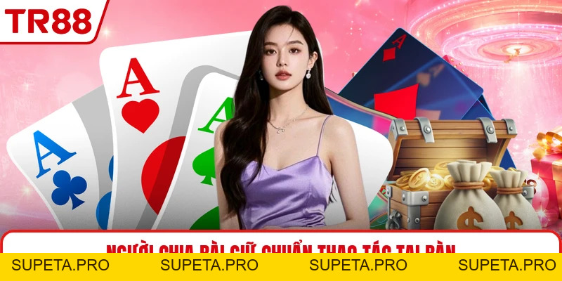 Dealer TR88 - Người Chia Bài Tạo Không Khí Casino Trực Tuyến